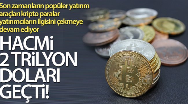 Kripto paraların hacmi 2 trilyon doları geçti