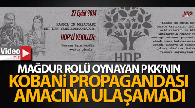 Mağdur rolü oynayan PKK’nın Kobani propagandası amacına ulaşamadı