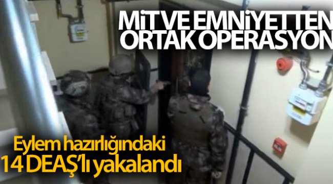 MİT ve Emniyetten ortak operasyon: Eylem hazırlığındaki 14 DEAŞ’lı yakalandı
