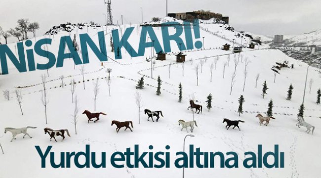 Nisan karı yurdu etkisi altına aldı