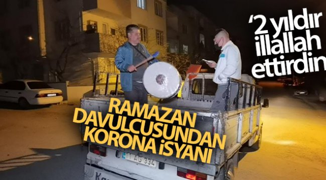Ramazan davulcusundan korona isyanı; 2 yıldır İllallah ettirdin