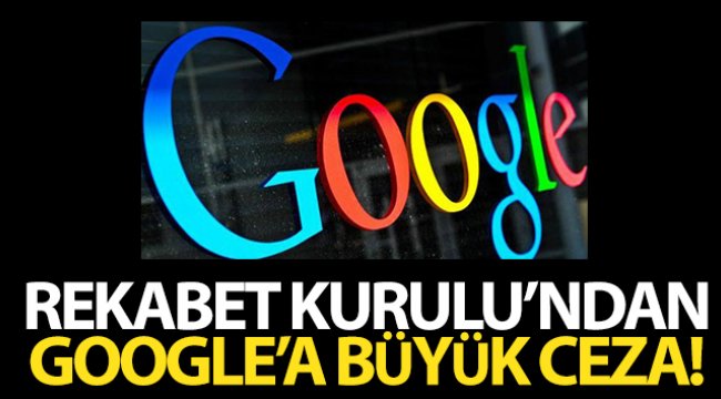 Rekabet Kurulun'dan Google'a 296 milyon lira para cezası