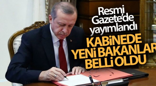 Resmi Gazete'de yayımlandı! Kabine değişikliği açıklandı
