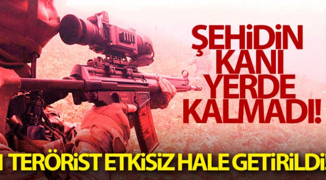 Şehidin kanı yerde kalmadı, 4 terörist etkisiz hale getirildi!