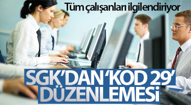 SGK’dan 'Kod-29' ile ilgili açıklama