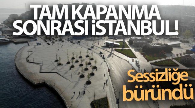 Tam kapanma sonrası Kadıköy ve Üsküdar&#039;da meydanlar sessizliğe büründü