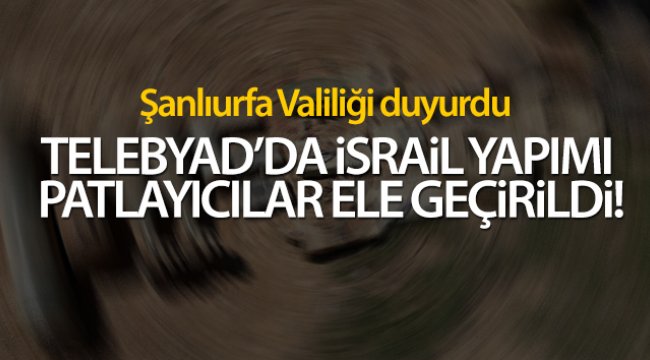 Telabyad'da İsrail yapımı patlayıcılar ele geçirildi
