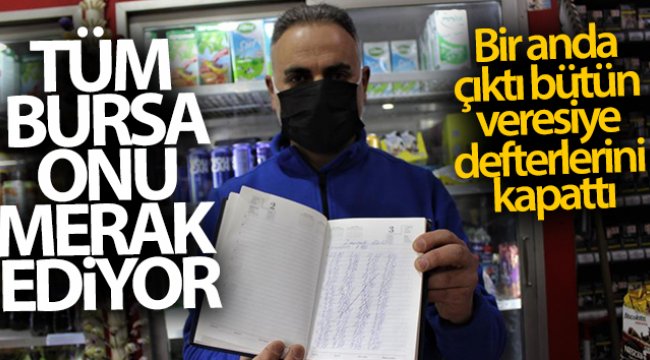 Tüm Bursa onu merak ediyor...Bir anda çıktı bütün veresiye defterlerini kapattı
