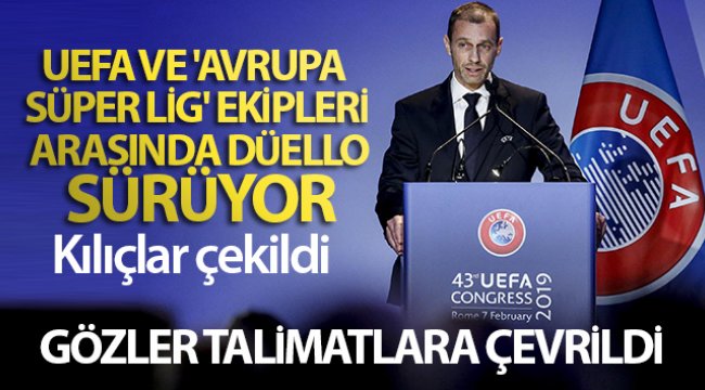 UEFA ve &#039;Avrupa Süper Lig&#039; ekipleri arasında düello sürüyor