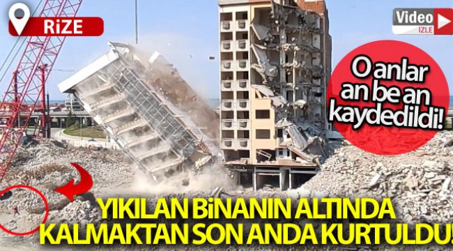Yıkılan binanın altında kalmaktan son anda kurtuldu
