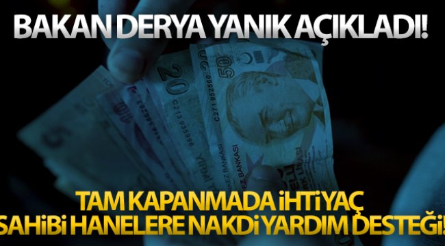 Bakan Yanık: '2 milyonun üzerinde ihtiyaç sahibi haneye bin 100 lira tutarında nakdi destek sağlayacağız'