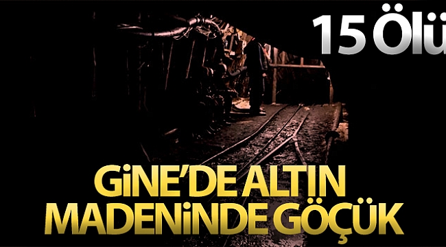 Gine'de altın madeninde göçük: 15 ölü.