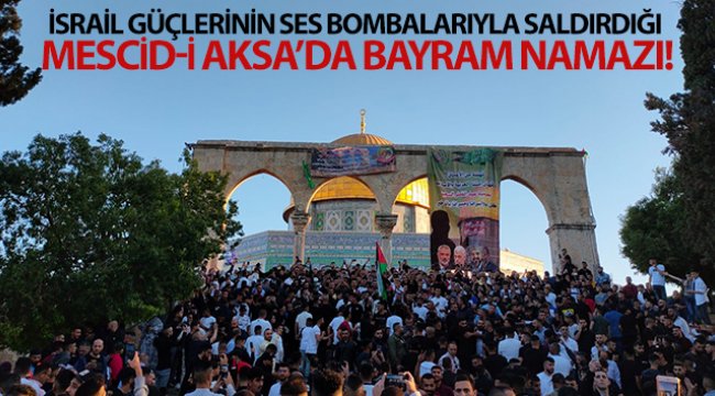 İsrail güçlerinin ses bombalarıyla saldırdığı Mescid-i Aksa’ya bayram namazı