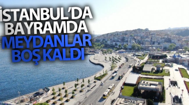 İstanbul’da bayramda meydanlar boş kaldı
