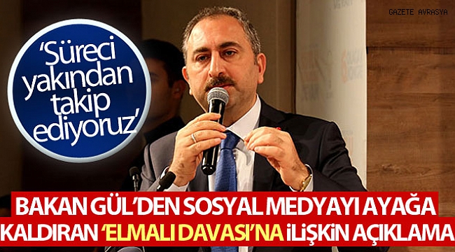 Adalet Bakanı Gül'den 'Elmalı davası' açıklaması.