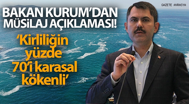 Bakan Kurum: 'Bugüne kadar 8 bin 405 metreküp müsilaj topladık'.