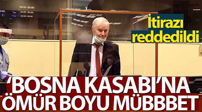 'Bosna Kasabı'na ömür boyu hapis cezası kararı onandı.