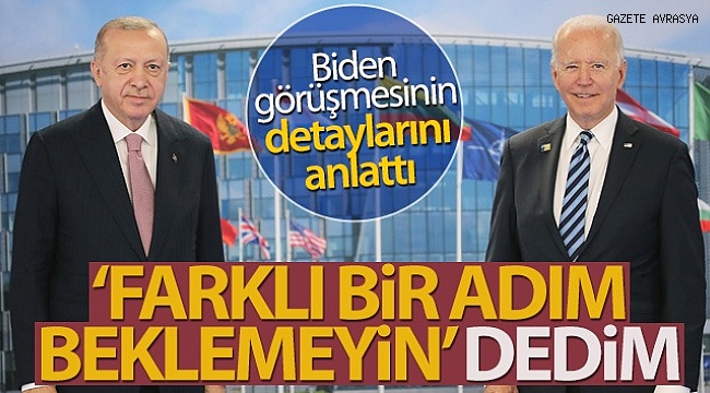 Cumhurbaşkanı Erdoğan, Biden görüşmesinin detaylarını anlattı.