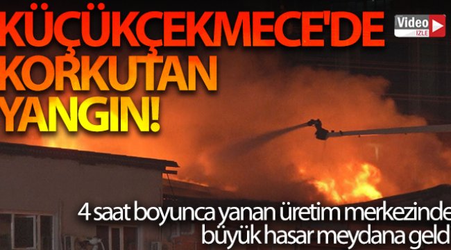 Küçükçekmece’deki ambalaj fabrikasında yangın