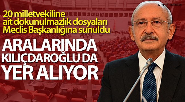 20 milletvekiline ait dokunulmazlık dosyaları, Meclis Başkanlığına sunuldu.
