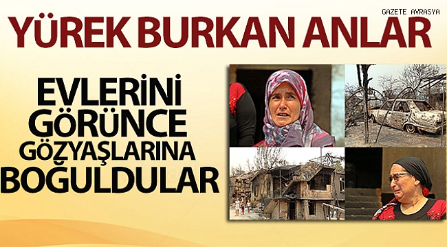 Evlerine gelip küle döndüğünü görünce gözyaşlarına boğuldular.