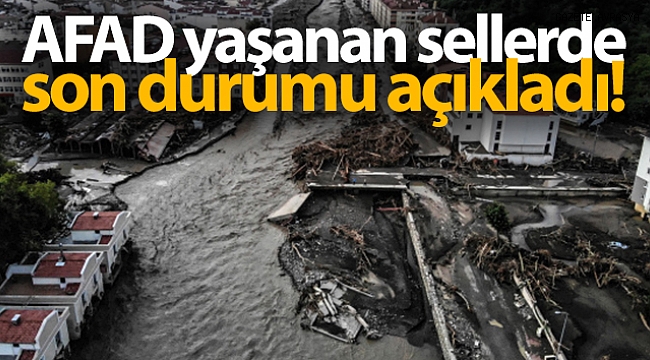 AFAD yaşanan sellerde son durumu açıkladı!.