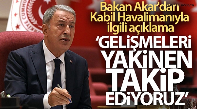 Bakan Akar'dan Kabil Havalimanıyla ilgili açıklama.