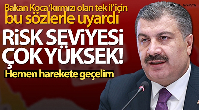 Bakan Koca uyardı: 'Şanlıurfa halen kırmızı olan tek ilimiz'.