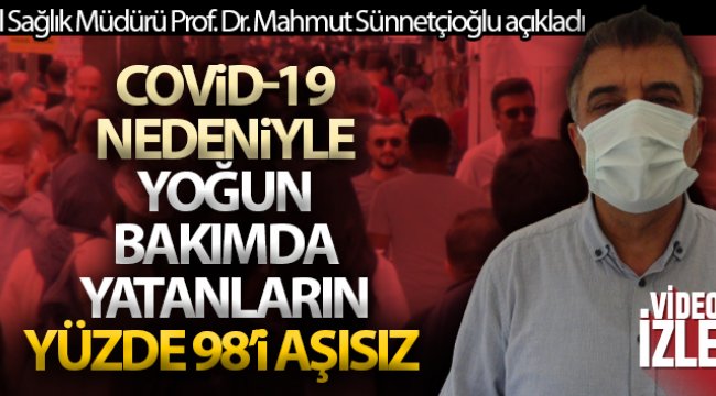 Covid-19 nedeniyle yoğun bakımda yatanların yüzde 98’i aşısız