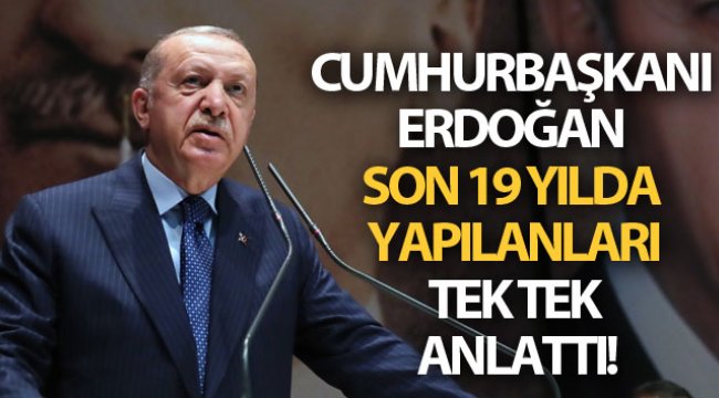 Cumhurbaşkanı Erdoğan, 19 yılın değerlendirmesini yaptı