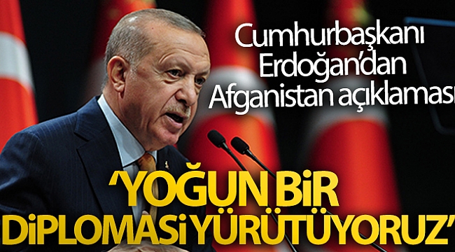 Cumhurbaşkanı Erdoğan, Afganistan'da yaşanan gelişmelerle ilgili yoğun bir diplomasi trafiği yürütüyor.