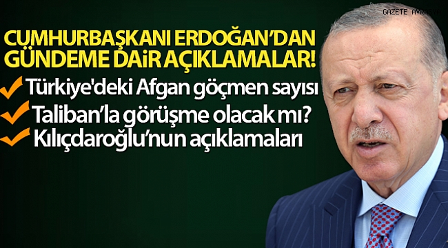 Cumhurbaşkanı Erdoğan: 'Türkiye'de şu anda 300 bin Afganistanlı göçmen söz konusudur'.