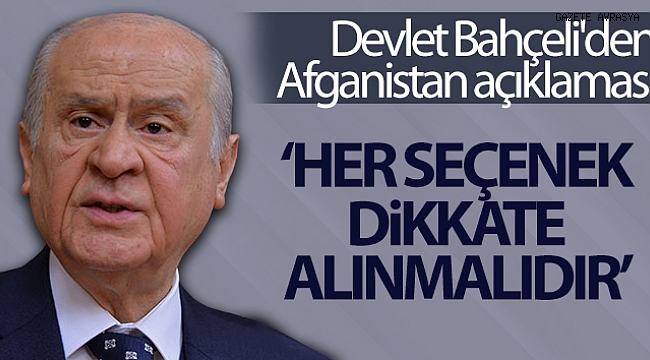 Devlet Bahçeli'den Afganistan açıklaması.