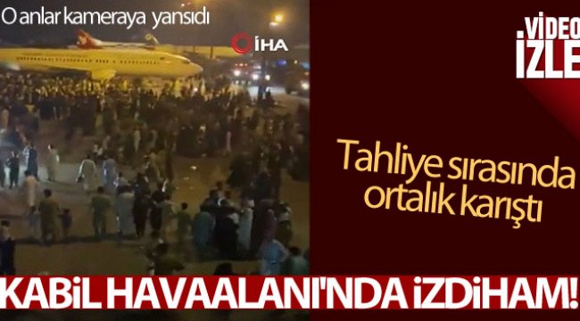Kabil Havaalanı'nda tahliye sırasında adeta izdiham yaşandı