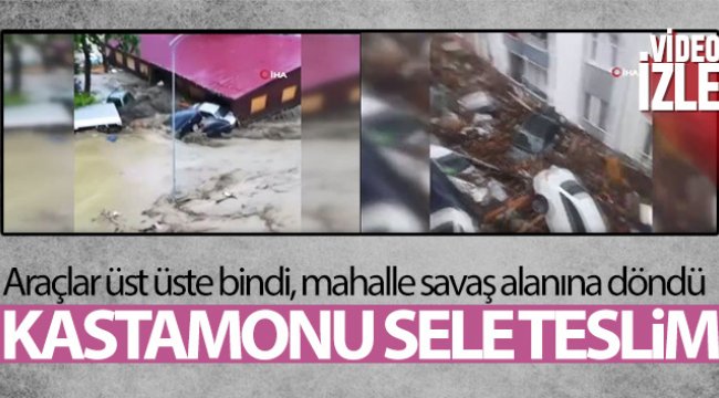 Kastamonu&#039;da korkutan sel görüntüleri: Araçlar üst üste bindi, mahalle savaş alanına döndü