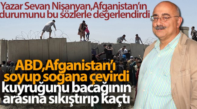 Sevan Nişanyan: 'Afganistan ABD için inanılmaz bir fiyaskodur, muazzam bir yenilgidir'