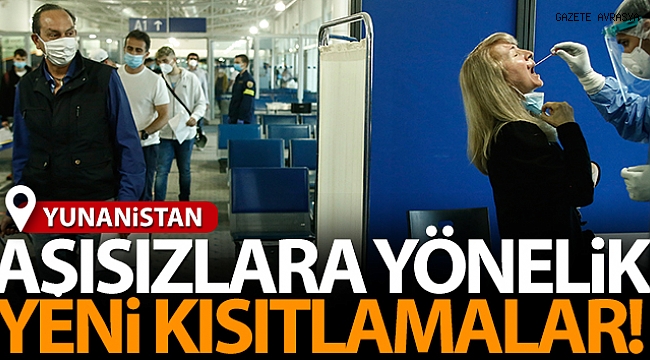 Yunanistan'da aşısızlara yönelik yeni kısıtlamalar getirildi.