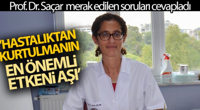 Aşı hakkında merak edilen soruları yanıtlayan Prof. Dr. Saçar’dan ‘Aşı olun’ çağrısı