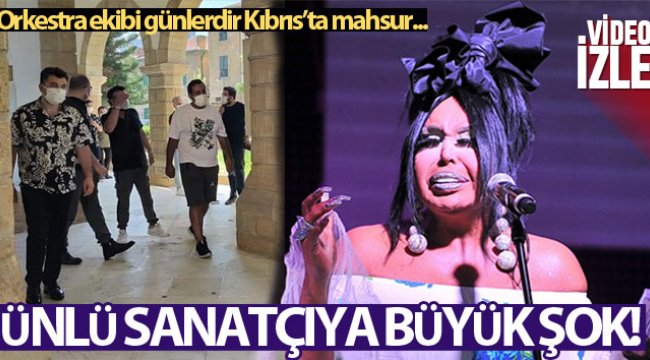 Bülent Ersoy’un orkestrası Kıbrıs’ta mahsur kaldı