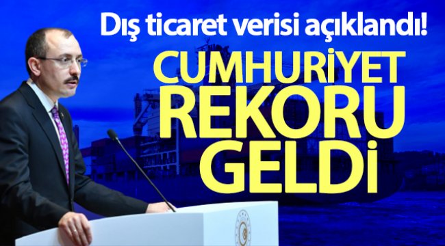 İhracatta 207,5 milyar dolarlık son 12 aylık ihracat değeri ile Cumhuriyet tarihi rekoru kırıldı