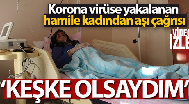 Korona virüse yakalanan hamile kadından aşı çağrısı