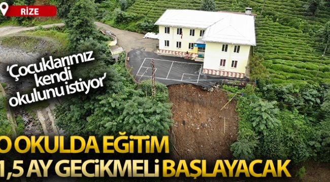 Rize&#039;deki o okulda eğitim 1,5 ay gecikmeli başlayacak
