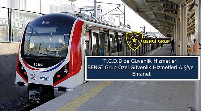 TCDD'nin Güvenlik İhalesini Bengi Grup Kazandı.