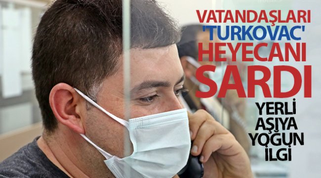 Vatandaşları &#039;TURKOVAC&#039; heyecanı sardı