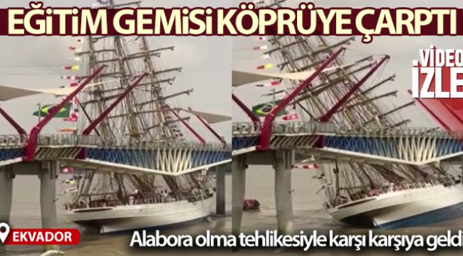 Brezilya Donanması’na ait eğitim gemisi Ekvador’da köprüye çarptı