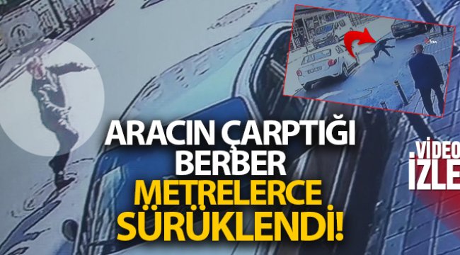 Esenyurt’ta aracın çarptığı berber metrelerce ileri fırladı