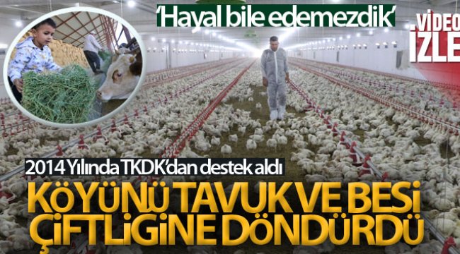 TKDK’dan aldığı destek ile köyünü tavuk ve besi çiftliğine döndürdü