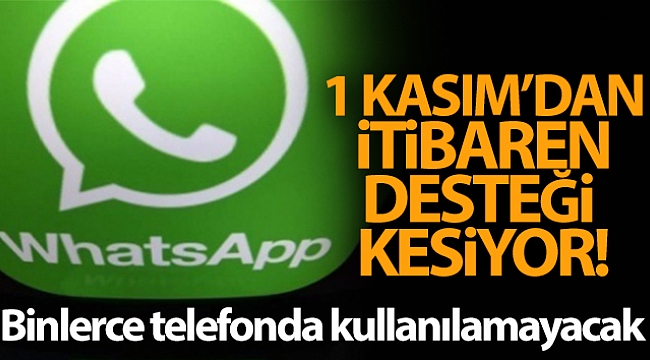 Whatsapp 1 Kasım'dan itibaren binlerce telefonda kullanılamayacak.