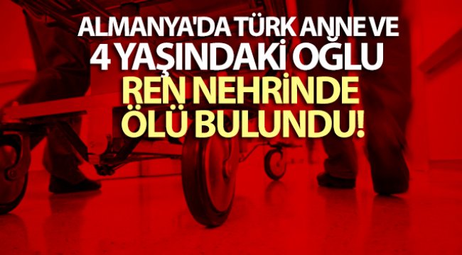 Almanya&#039;da Türk anne ve 4 yaşındaki oğlu Ren Nehrinde ölü bulundu