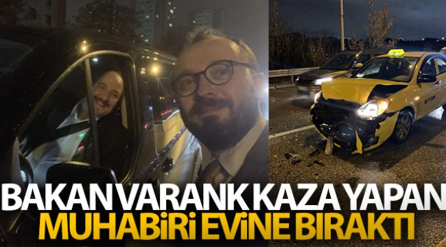 Bakan Varank kaza yapan muhabiri evine bıraktı